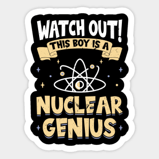 This Boy Is A Nuclear Genius Sticker